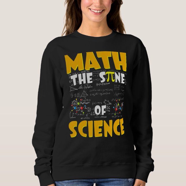 Math The Sine Of Science  Math Teacher Sweatshirt (Front)