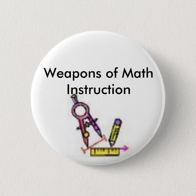 math tools, Weapons of Math Instruction Button (Front)