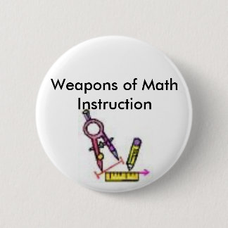 math tools, Weapons of Math Instruction Button