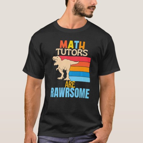 Math Tutors Are Awesome Dinosaur Teacher T_Shirt