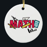 Math Whiz Ceramic Ornament<br><div class="desc">Great for math teachers or the math whiz in your family! Just add this colorful design to your next shirt or hat.</div>
