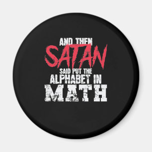 Mathe: Satan Said Put The Alphabet in Math Magnet