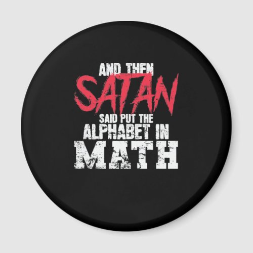 Mathe Satan Said Put The Alphabet in Math Magnet