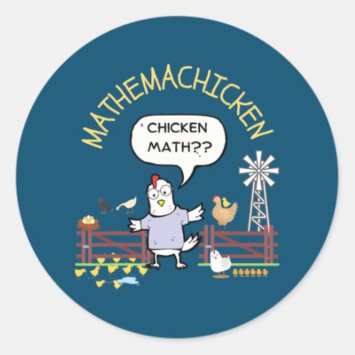 MATHEMACHICKEN CHICKEN MATH Farmer humor  Classic Round Sticker