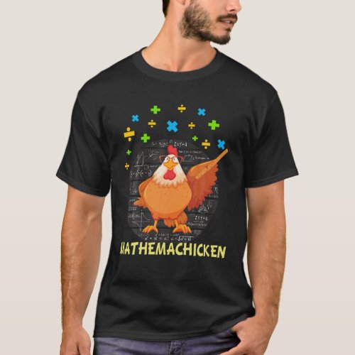 Mathemachicken Teacher Math Lovers Funny Chicken T_Shirt