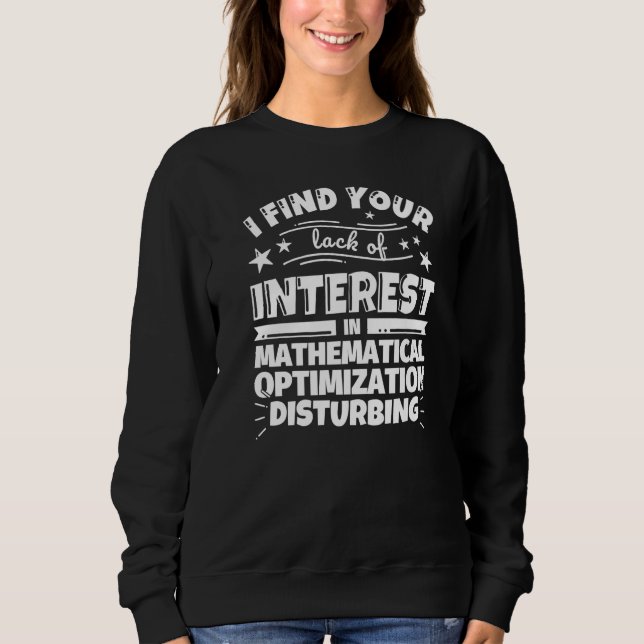 Mathematical optimization Funny Lack of Interest P Sweatshirt (Front)