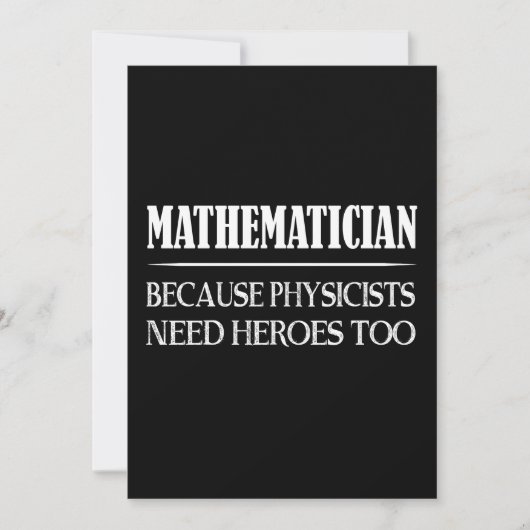 Mathematician - Because Physicists Need Heroes Too (Front)