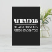 Mathematician - Because Physicists Need Heroes Too (Standing Front)