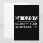Mathematician - Because Physicists Need Heroes Too (Front/Back)