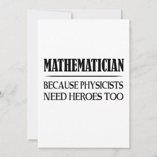 Mathematician - Because Physicists Need Heroes Too (Front)