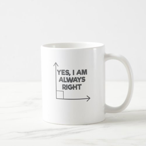 Mathematician Engineering Yes Am Always Right Math Coffee Mug