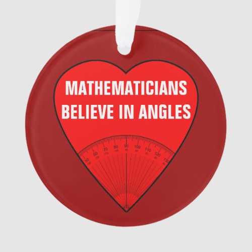 Mathematicians Believe In Angles Ornament