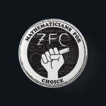 Mathematicians for Choice Button<br><div class="desc">Show you care with this T-shirt for mathematicians and math lovers. Proceeds will be donated to Bridge to Enter Advanced Mathematics (BEAM),  a nonprofit devoted to creating pathways for underserved students to become scientists,  mathematicians,  engineers,  and computer scientists.</div>