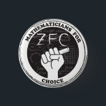 Mathematicians for Choice Button<br><div class="desc">Show you care with this T-shirt for mathematicians and math lovers. Proceeds will be donated to Bridge to Enter Advanced Mathematics (BEAM),  a nonprofit devoted to creating pathways for underserved students to become scientists,  mathematicians,  engineers,  and computer scientists.</div>