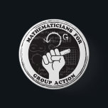 Mathematicians for Group Action Button<br><div class="desc">Show you care with this button for mathematicians and math lovers. Proceeds will be donated to Reasoning Mind,  a nonprofit devoted to improving math education.</div>