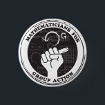 Mathematicians for Group Action Button<br><div class="desc">Show you care with this button for mathematicians and math lovers. Proceeds will be donated to Reasoning Mind,  a nonprofit devoted to improving math education.</div>