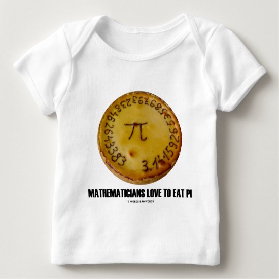 Mathematicians Love To Eat Pi (Pi / Pie Humor) Baby T-Shirt