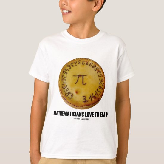Mathematicians Love To Eat Pi (Pi / Pie Humor) T-Shirt