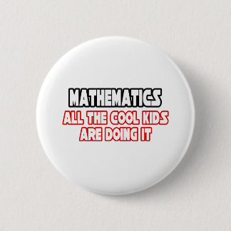 Mathematics...Cool Kids Button