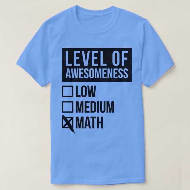 Mathematics Funny Art Level Of Math  T-Shirt (Design Front)