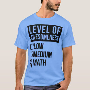 Mathematics Funny Art Level Of Math  T-Shirt