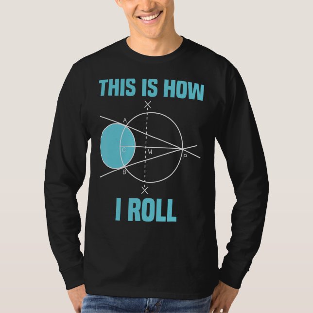 Mathematics Geometry This Is How I Roll Math T-Shirt (Front)
