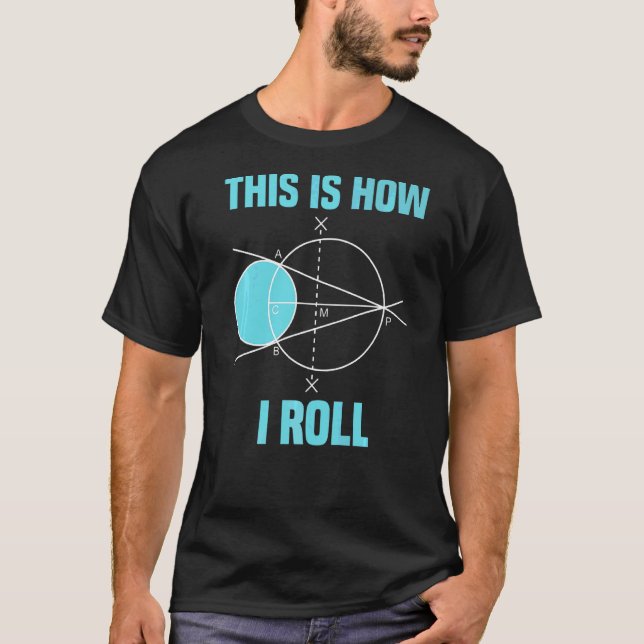 Mathematics Geometry This Is How I Roll Math T-Shirt (Front)