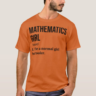Mathematics Girl Funny Saying T-Shirt