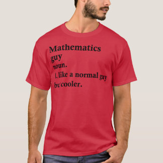 Mathematics Guy Funny Math Definition  T-Shirt