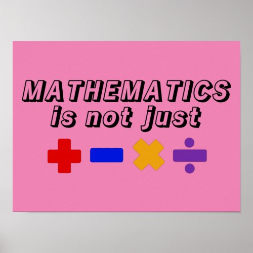 Mathematics is not just _  poster
