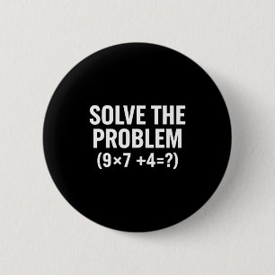 Mathematics Solve The Problem (9x7+4=_) Funny Math Button