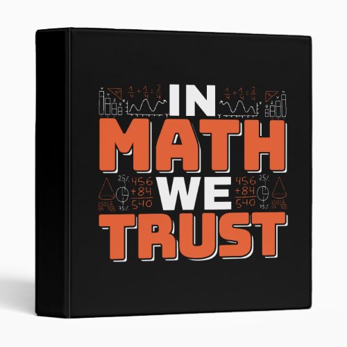 Mathematics Teacher Quote _ In Math We Trust 3 Ring Binder