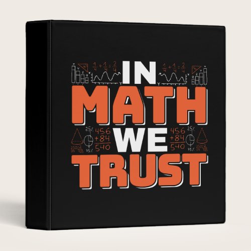 Mathematics Teacher Quote - In Math We Trust 3 Ring Binder