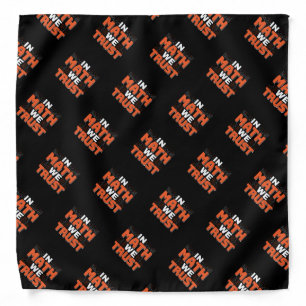 Mathematics Teacher Quote - In Math We Trust Bandana