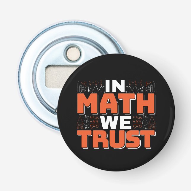 Mathematics Teacher Quote - In Math We Trust Bottle Opener (Front)