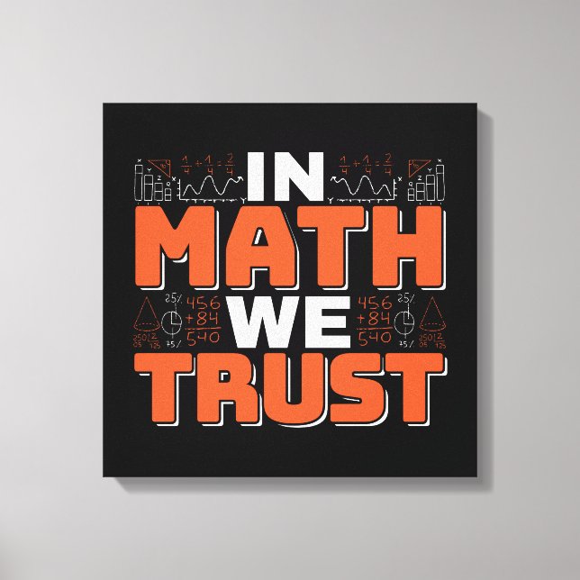 Mathematics Teacher Quote - In Math We Trust Canvas Print (Front)