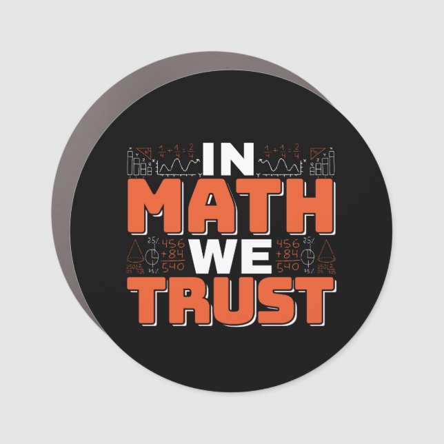 Mathematics Teacher Quote - In Math We Trust Car Magnet (Front)