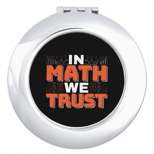 Mathematics Teacher Quote _ In Math We Trust Compact Mirror