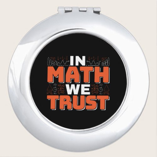 Mathematics Teacher Quote - In Math We Trust Compact Mirror Mathematics Teacher Quote - In Math We Trust Compact Mirror