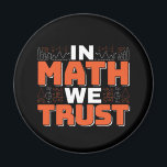 Mathematics Teacher Quote - In Math We Trust Magnet<br><div class="desc">In Math We Trust cute Mathematics, love numbers, formula art quote saying with a religious twist for mathematician, tax accountant or teacher appreciation. > Cute for college engineer lab student, computer programmer or free thinker number lover geek. > Personalize it! Add custom name, photo, or text.</div>