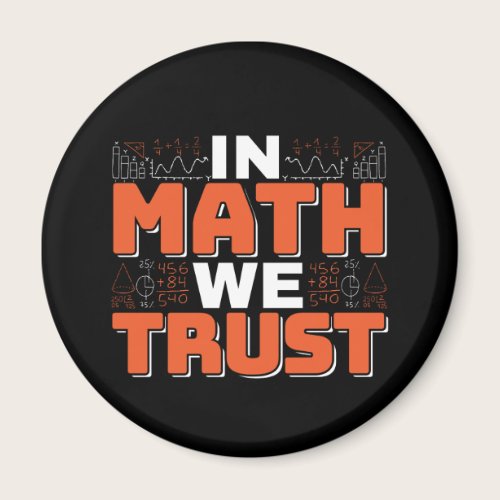 Mathematics Teacher Quote - In Math We Trust Magnet