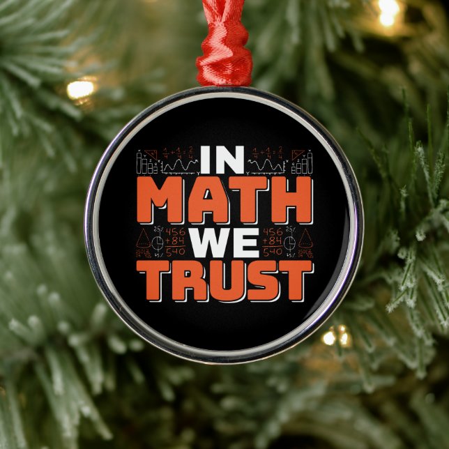 Mathematics Teacher Quote - In Math We Trust Metal Ornament (Tree)