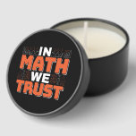 Mathematics Teacher Quote - In Math We Trust Mini Candle Favors<br><div class="desc">In Math We Trust cute Mathematics,  love numbers,  formula art quote saying with a religious twist for mathematician,  tax accountant or teacher appreciation. > Cute for college engineer lab student,  computer programmer or free thinker number lover geek.  > Personalize it! Add custom name,  photo,  or text.</div>