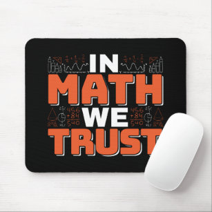 Mathematics Teacher Quote - In Math We Trust Mouse Pad
