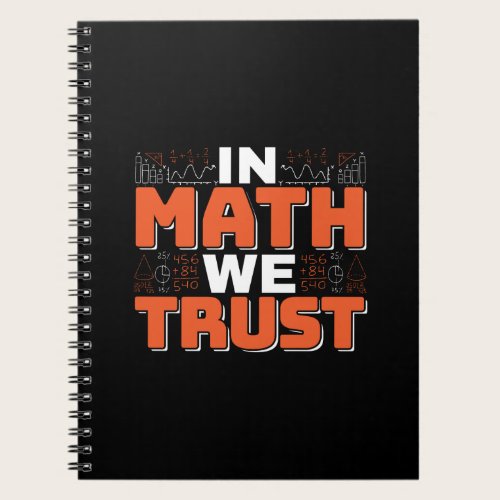 Mathematics Teacher Quote - In Math We Trust Notebook