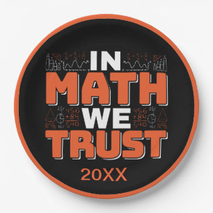 Mathematics Teacher Quote - In Math We Trust Paper Plates
