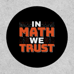 Mathematics Teacher Quote - In Math We Trust Patch