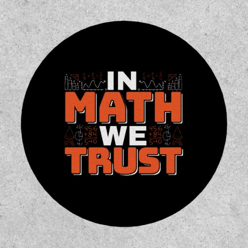 Mathematics Teacher Quote _ In Math We Trust Patch