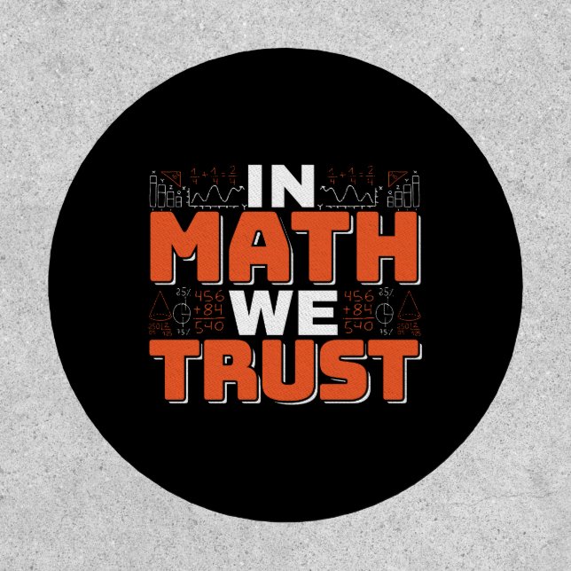 Mathematics Teacher Quote - In Math We Trust Patch (Front)