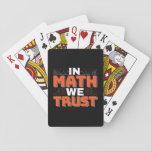 Mathematics Teacher Quote - In Math We Trust Playing Cards<br><div class="desc">In Math We Trust cute Mathematics,  love numbers,  formula art quote saying with a religious twist for mathematician,  tax accountant or teacher appreciation. > Cute for college engineer lab student,  computer programmer or free thinker number lover geek.  > Personalize it! Add custom name,  photo,  or text.</div>